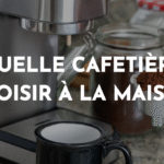 quelle cafetière choisir pour la maison