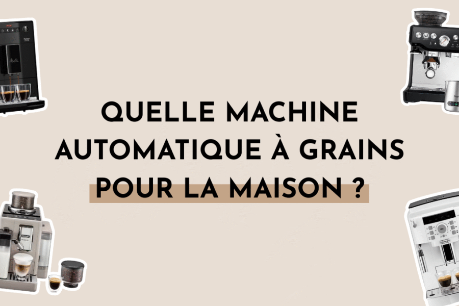 comparatif machines à café grains pour la maison